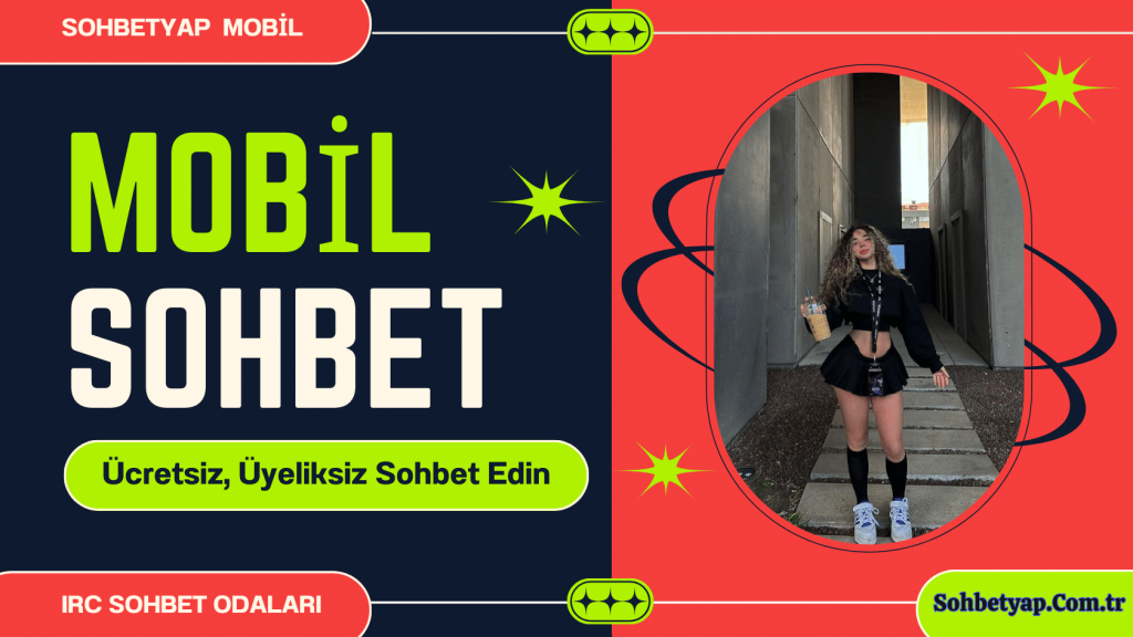 Sohbetyap mobil, Bayanlarla, Kızlarla bedava ücretsiz üyeliksiz muhabbet siteleri.