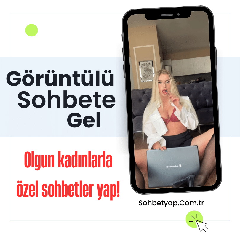 Olgun, Çekici, Seksi Kızlarla Kamerada Görüntülü Sohbet Et!