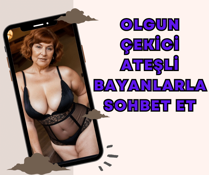 Sexy ateşli güzel olgun yaşlı kadınlarla sohbet et, Mobil arkadaşlık sitesi hem dullarla sohbet et hemde evlilerle konuş.